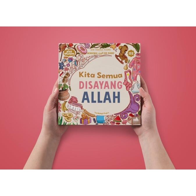 

BUKU KITA MUSLIM #02 Kita Semua Disayang Allah