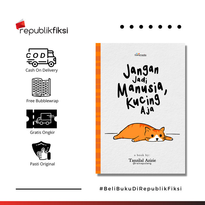 

Buku Jangan Jadi Manusia, Kucing Aja! - Tanzilal Azizie - Transmedia