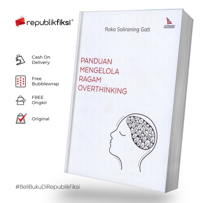 

Buku Panduan Mengelola Ragam Overthinking - Raka Saliraning Gati - Lak