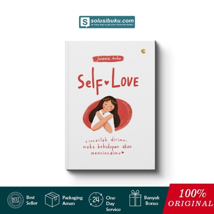 

Buku Self Love : Cintailah Dirimu, Maka Kehidupan Akan Mencintaimu (C-