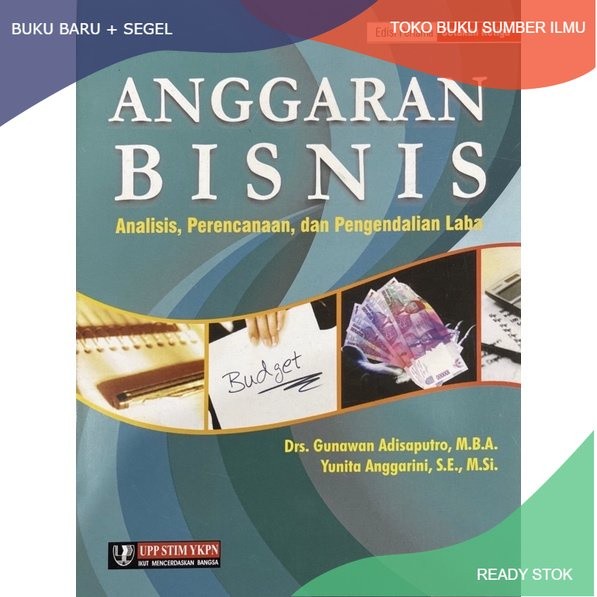 

T.B.S.I. BUKU ANGGARAN BISNIS - DRS. GUNAWAN ADISAPUTRO, YUNITA ANGGRAINI, SE, M.SI