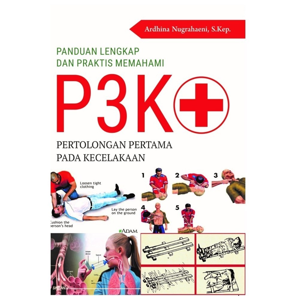 

Panduan Lengkap Dan Praktis Memahami P3K Pertolongan Pertama Pada Kecelakaan