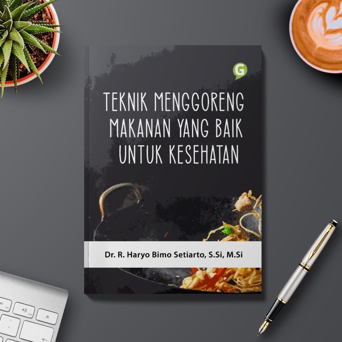 

Buku Teknik Menggoreng Makanan Yang Baik Untuk Kesehatan Guepedia