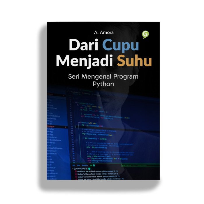 

Buku Programming Dari Cupu Menjadi Suhu (Seri Mengenal Program Python) Penulis A. Amora Penerbit