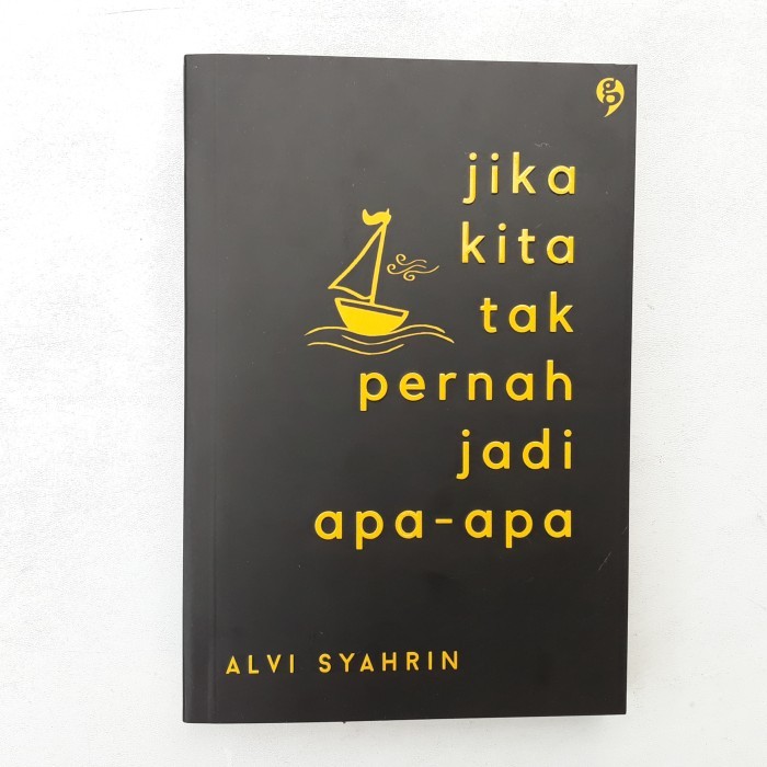 

Buku Jika Kita Tak Pernah Jadi Apa-Apa Oleh Alvi Syahrin