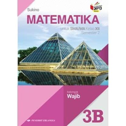 

Matematika 3B 3 B SMA XII Wajib Sukino Erlangga K13N