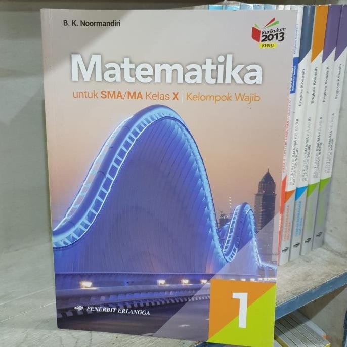 

MATEMATIKA KELAS 10 SMA WAJIB ERLANGGA KUR 2013 BK NOORMANDIRI