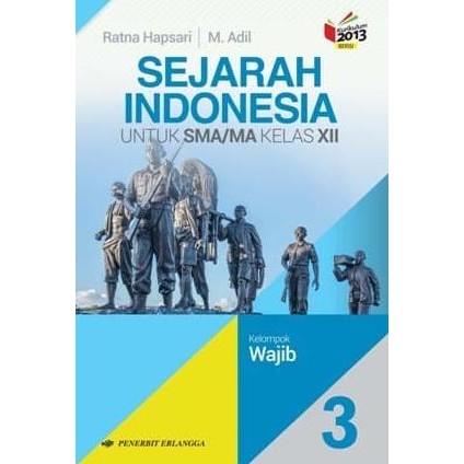 

Sejarah Indonesia 3 SMA XII Erlangga K 13 N Wajib Kurikulum 2013