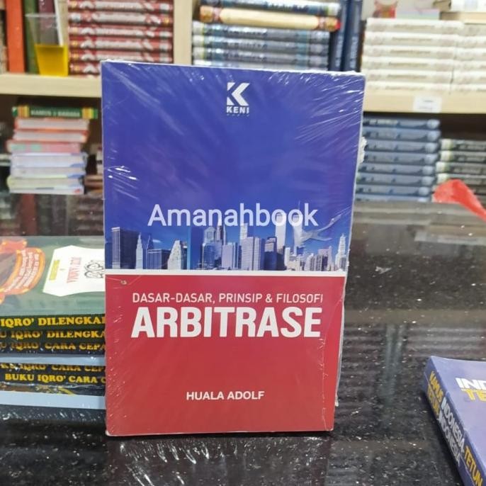 Dasar Dasar Prinsip Dan Filosopi Arbitrase Huala Adolf Original Tersedia