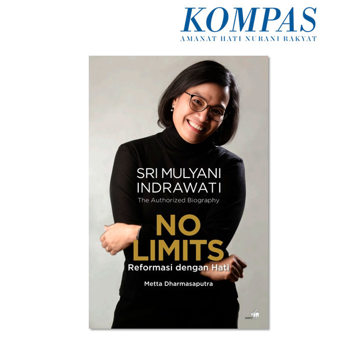 

######### THE AUTHORIZED BIOGRAPHY SRI MULYANI INDRAWATI: NO LIMITS REFORMASI DENGAN HATI