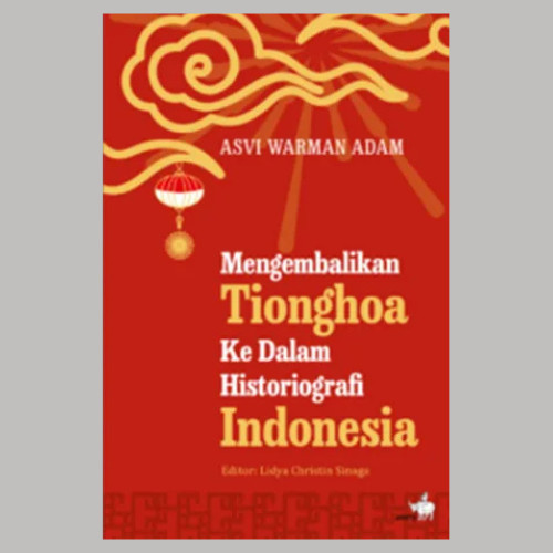 

######### BUKU MENGEMBALIKAN TIONGHOA KE DALAM HISTORIOGRAFI INDONESIA