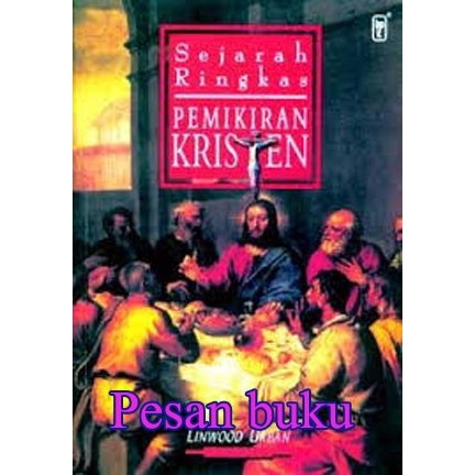 

BUKU SEJARAH RINGKAS PEMIKIRAN KRISTEN (PENGARANG LINWOOD URBAN)