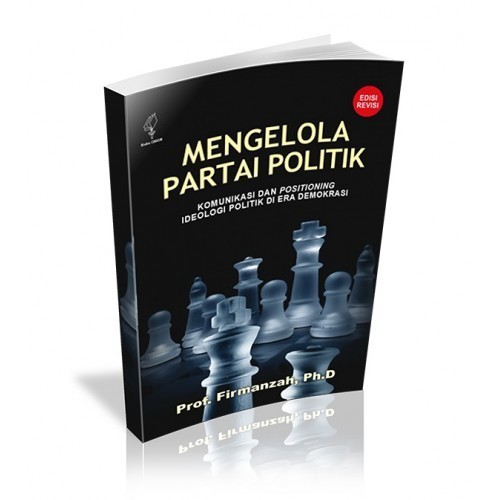 

MENGELOLA PARTAI POLITIK: KOMUNIKASI DAN POSITIONING, IDEOLOGI POLITIK