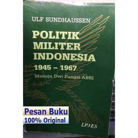 

BUKU POLITIK MILITER INDONESIA 1945-1967 MENUJU DWI FUNGSI ABRI