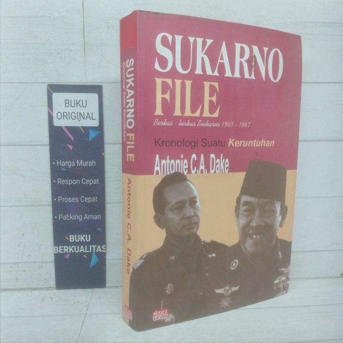 Sukarno File Kronologi Suatu Keruntuhan Antonie C.A. Dake Buku
