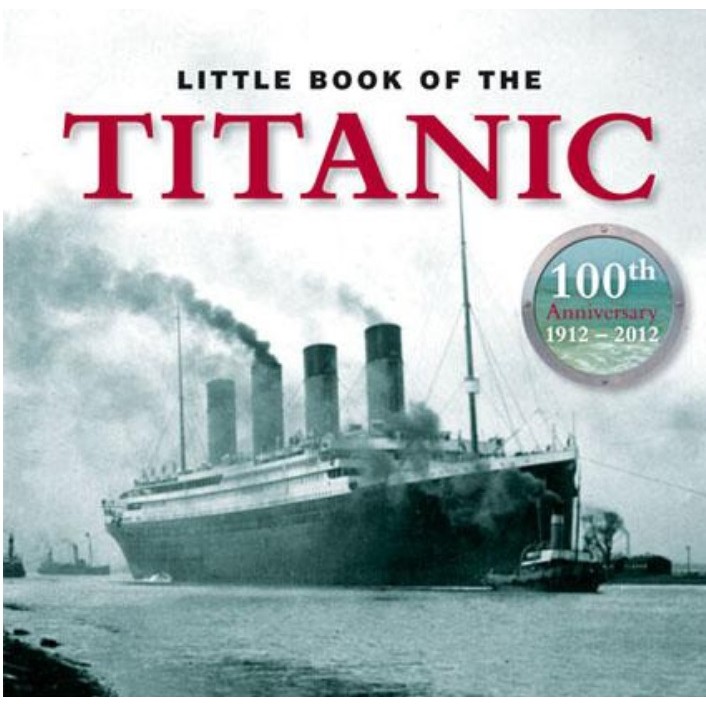 

The Little Book of Titanic - 100th Anniversary 1912-2012 ( D )