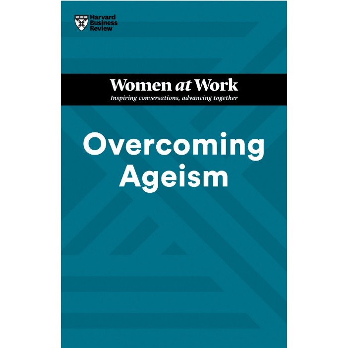 

HBR Women at Work Series - Overcoming Ageism ( D )