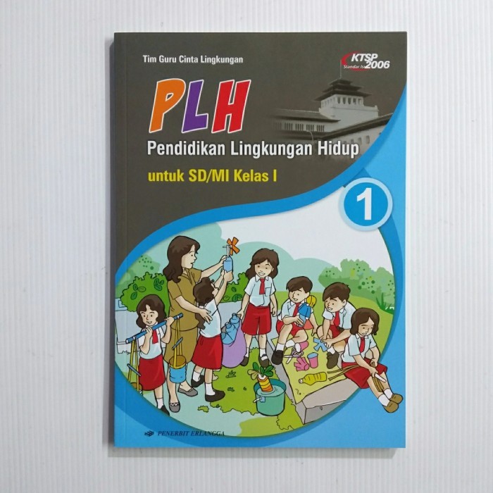 

BUKU PLH PENDIDIKAN LINGKUNGAN HIDUP KELAS 1 SD/MI - ERLANGGA