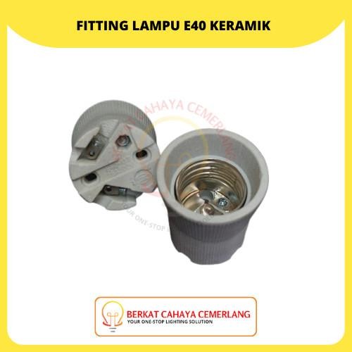 Fitting Lampu E40 Keramik