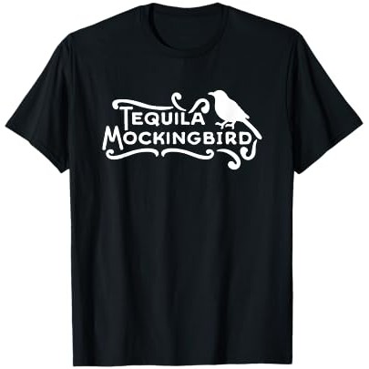Kaos Tequila Lucu - Kaus Permainan Kata Mockingbird Tequila |DsHpnlQM|