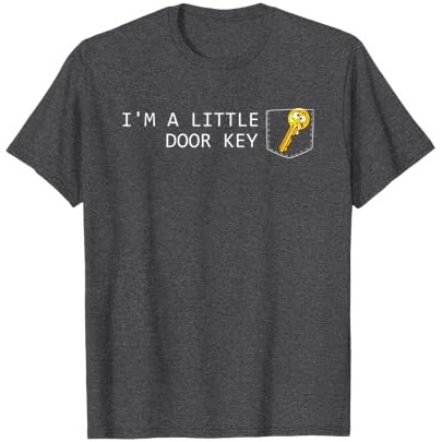 I'm A Little Door Key Nerdy Puns Bad Dorky Men Women Gifts T-Shirt |Px8qYDPy|