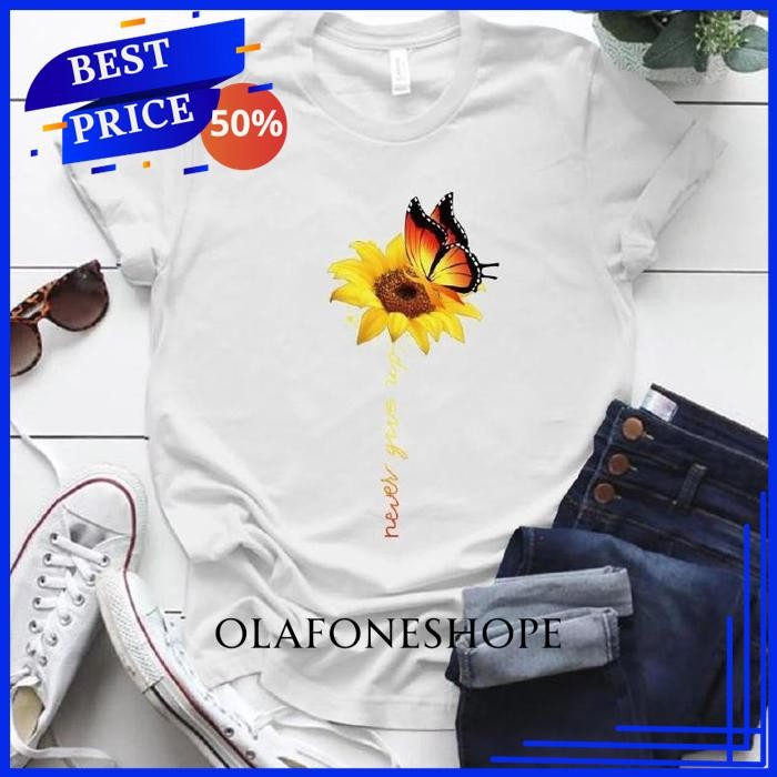 KAOS NEVER GIVE UP GAMBAR KUPU BUTTERFLY KUPUKUPU MATAHARI BRANDED PAKAIAN WANITA BY OLAFONESHOPE BE
