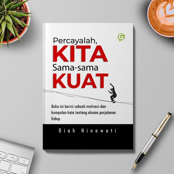 

Buku Percayalah, Kita Sama-Sama Kuat Guepedia