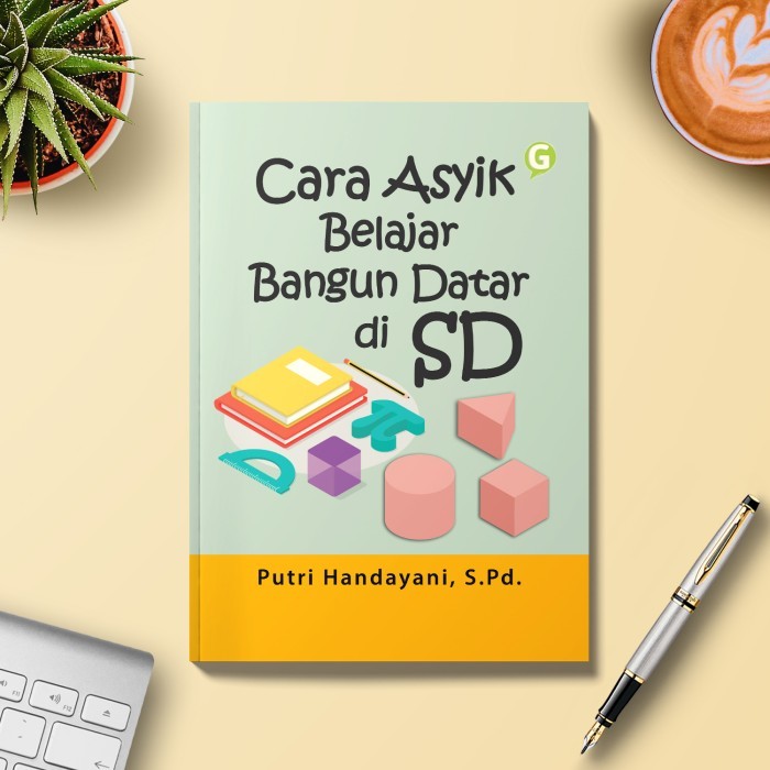

Buku Belajar Matematika Cara Asyik Belajar Bangun Datar Di Sd Guepedia
