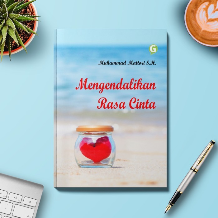 

Mengendalikan Rasa Cinta (Kunci Kesuksesan Hidup)