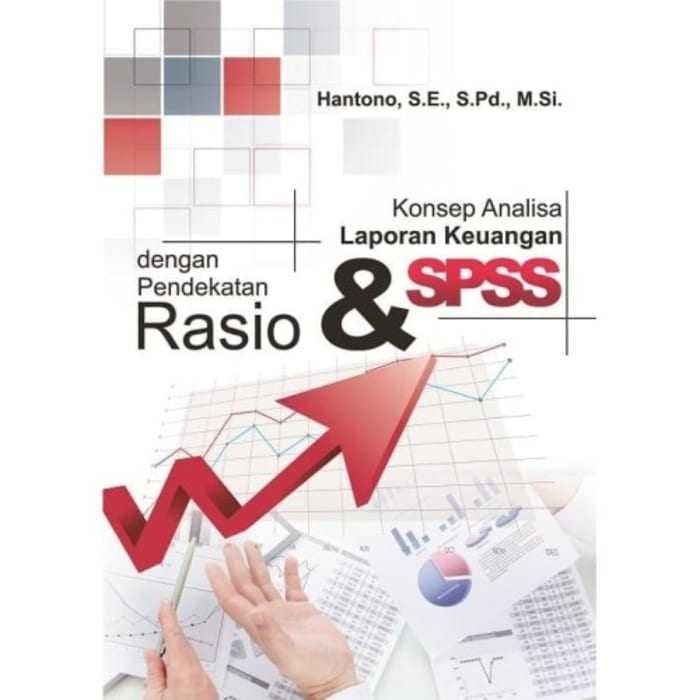 

Buku Konsep Analisa Laporan Keuangan dengan Pendekatan Rasio dan SPSS