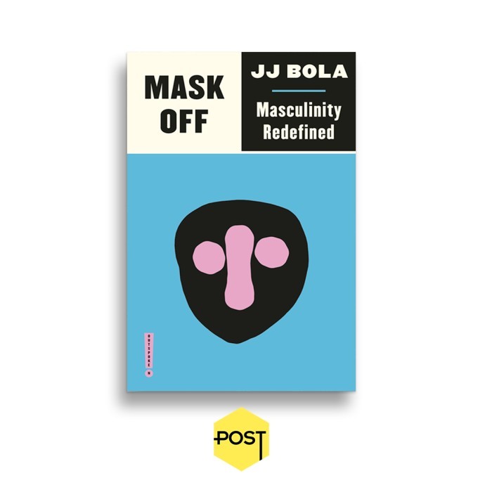 

######### MASK OFF : MASCULINITY REDEFINED - JJ BOLA