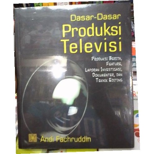 

######### BUKU DASAR-DASAR PRODUKSI TELEVISI: PRODUKSI BERITA, FEATURE, LAPORAN