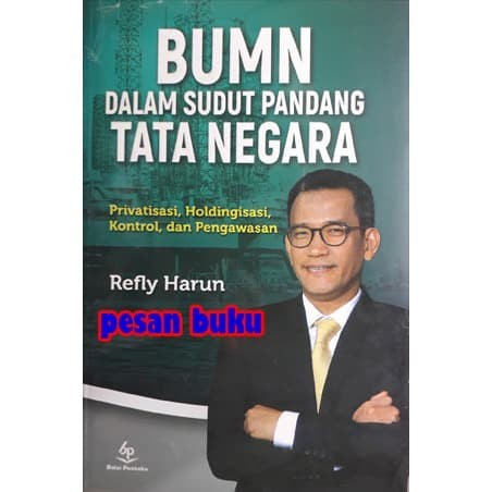 

BUKU BUMN DALAM SUDUT PANDANG TATA NEGARA - REFLY HARUN