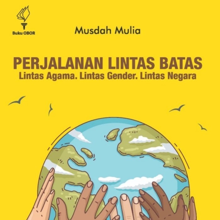 

PERJALANAN LINTAS BATAS LINTAS AGAMA LINTAS GENDER LINTAS NEGARA