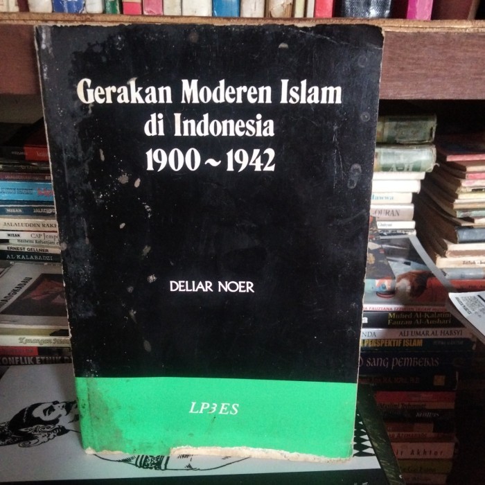 

GERAKAN MODERN ISLAM DI INDONESIA 1900-1942 DELIAR NOER