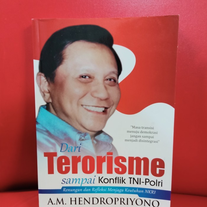

BUKU DARI TERORISME SAMPAI KONFLIK TNI -POLRI OLEH AM HENDROPRIYONO