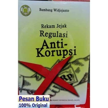 

BUKU REKAM JEJAK REGULASI ANTI KORUPSI - BAMBANG WIDJOJANTO