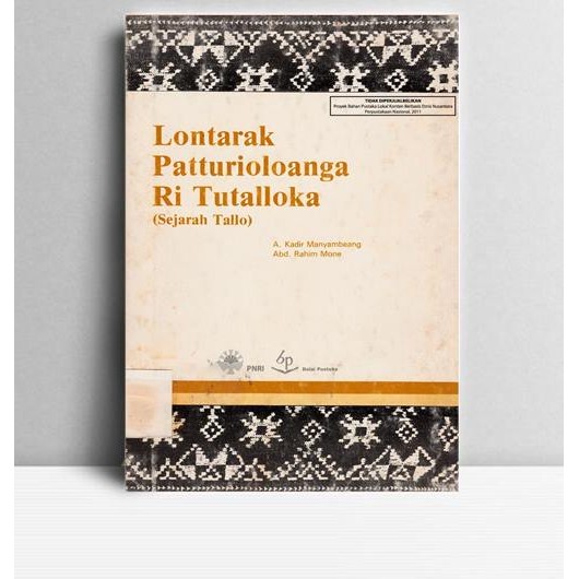 Lontarak Patturioloanga Ri Tutalloka (Sejarah Tallo). A. Kadir Manyambeang. Balai Pustaka. Jakarta. 