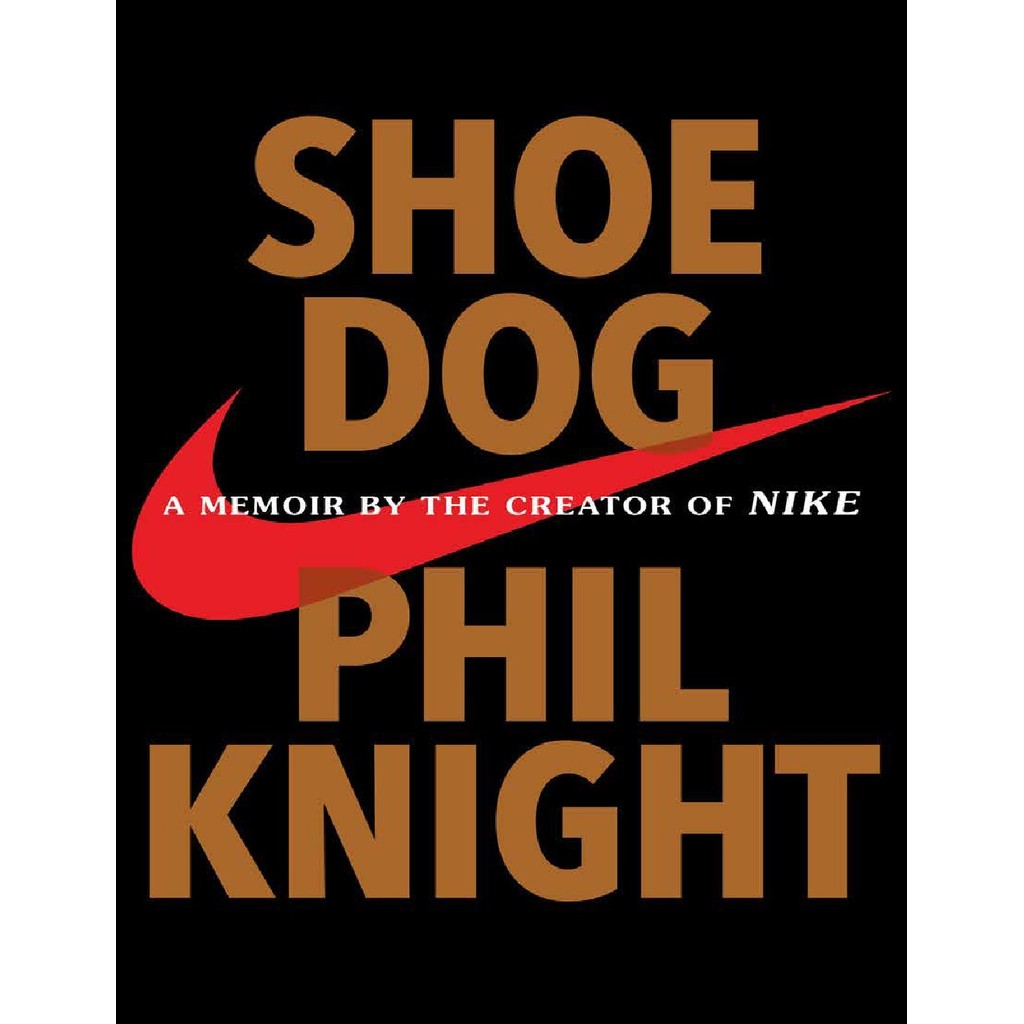 

Shoe Dog - A Memoir by the Creator of NIKE ( D )