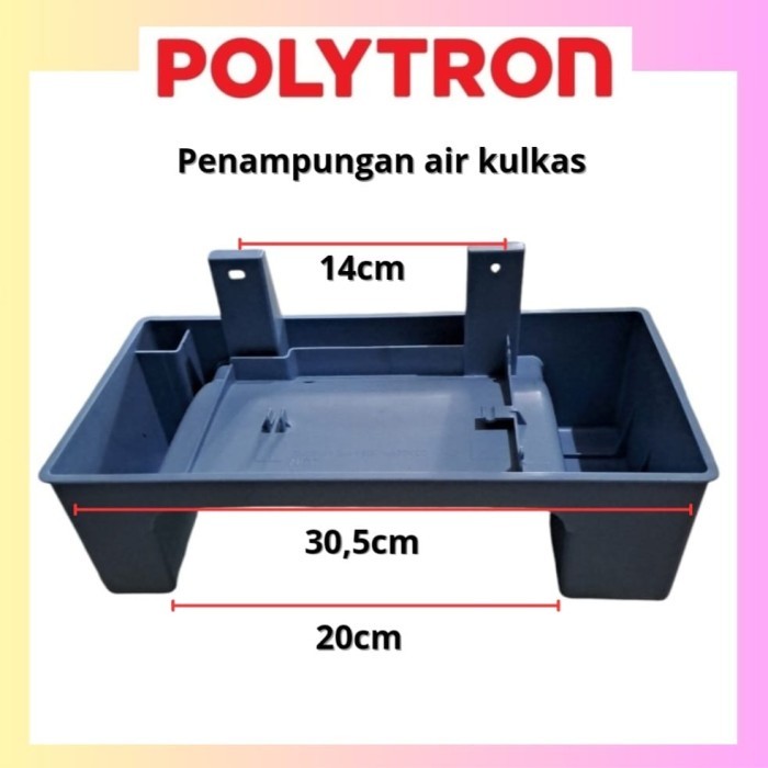 TAMPUNGAN - BAK PENAMPUNGAN AIR KULKAS POLYTRON ORIGINAL