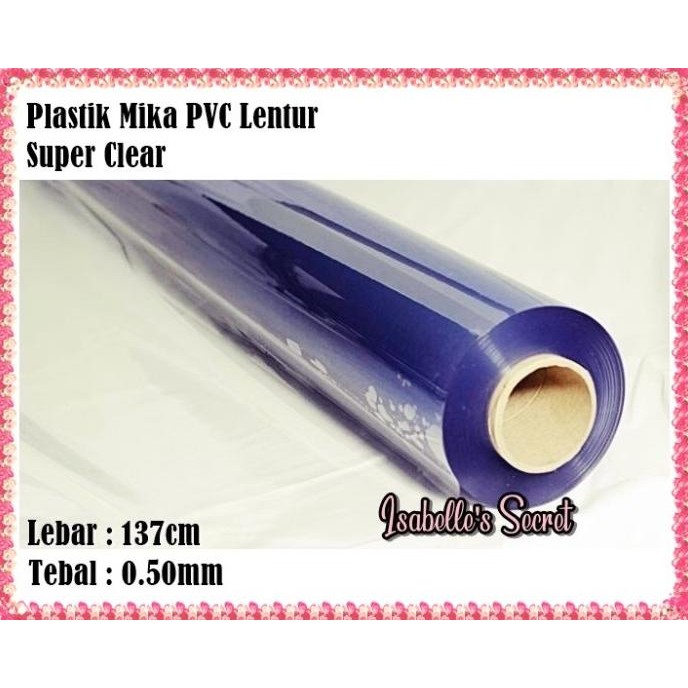 

favorit] Plastik Mika Lentur Clear PVC Bening Lebar 137cm Tebal 0.50mm