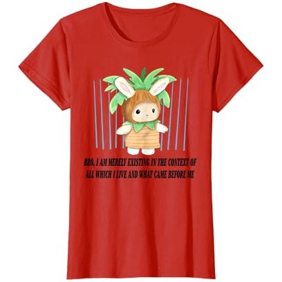 Bro, Saya Hanya Ada Dalam Konteks Semua Yang Saya Jalani T-Shirt |5jaKbsra|