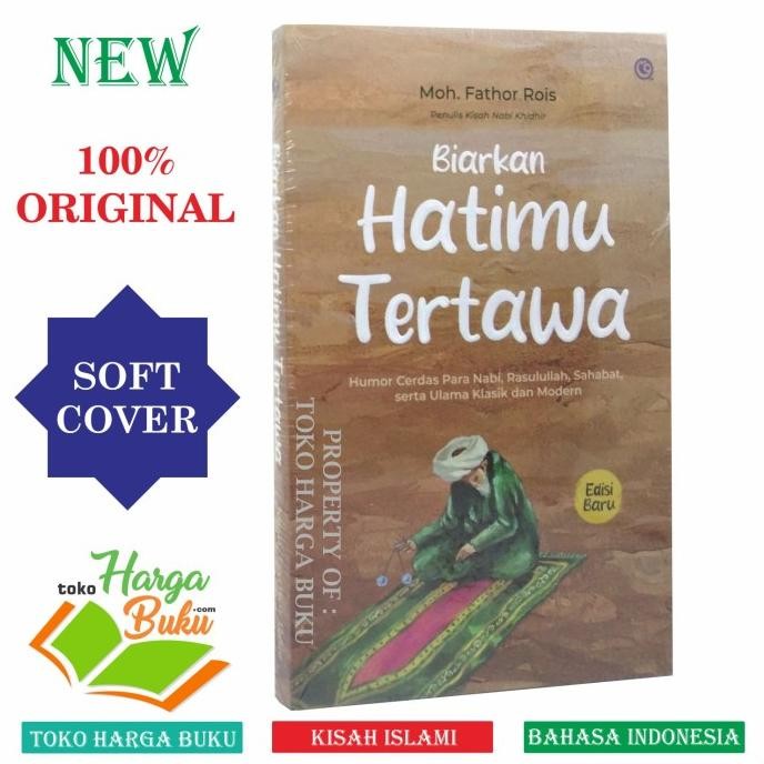 

Promo Biarkan Hatimu Tertawa Humor Cerdas Para Nabi, Rasulullah, Sahabat, Serta Ulama Klasik Dan Modern - Qaf