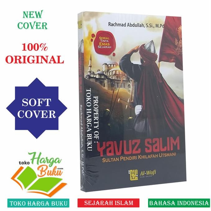 

Yavuz Salim - Sultan Pendiri Khilafah Utsmani Penerbit Al-Wafi