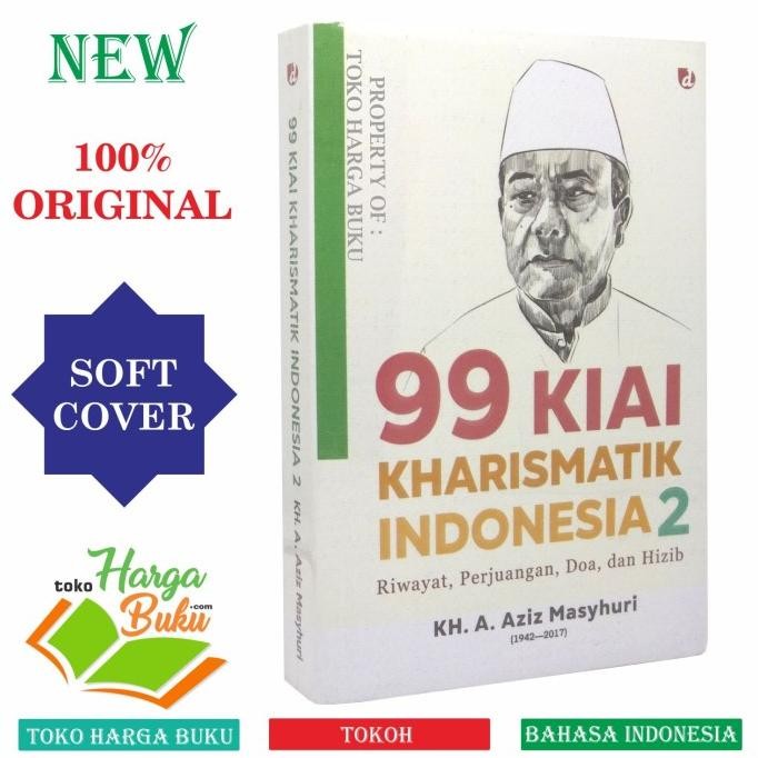 

99 Kiai Kharismatik Indonesia JILID 2 Riwayat Perjuangan Doa dan Hizib