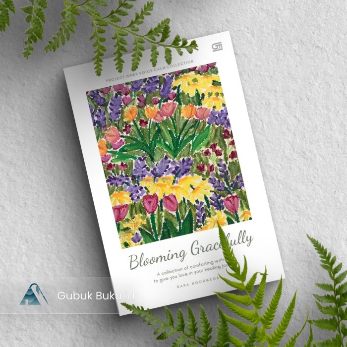 

(GRAMEDIA) Buku Blooming Gracefully : A Collection of Comforting Writings to Give You Love in Your