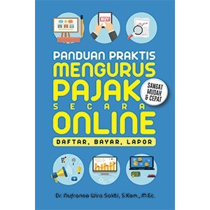 

TERLARIS! Panduan Praktis Mengurus Pajak secara Online: Daftar, Bayar, Lapor
