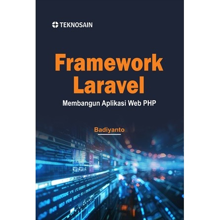 Framework Laravel; Membangun Aplikasi Web PHP