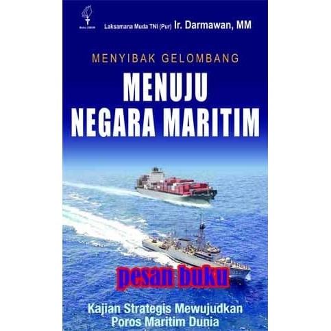 

BUKU MENYIBAK GELOMBANG MENUJU NEGARA MARITIM KAJIAN STRATEGIS MEWUJUD
