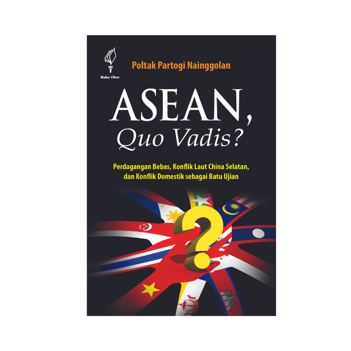 

ASEAN, QUO VADIS PERDAGANGAN BEBAS, KONFLIK LAUT CHINA SELATAN